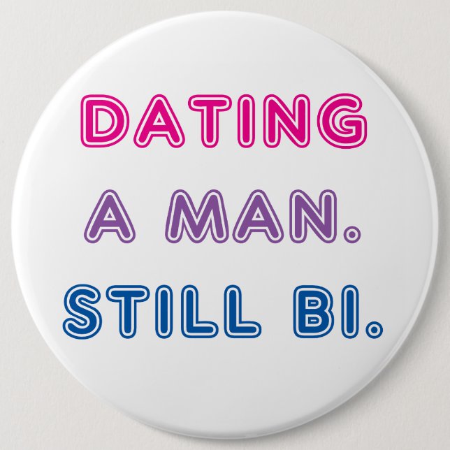 Bi Pride -- Dating a Man. Still bi. 6 Cm Round Badge (Front)