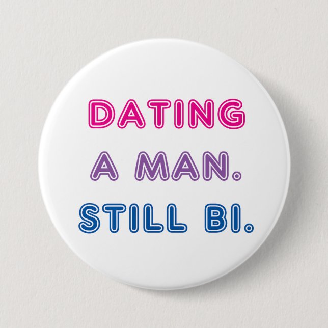 Bi Pride -- Dating a Man. Still Bi. 7.5 Cm Round Badge (Front)
