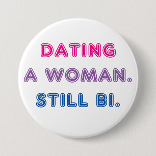 Bi Pride -- Dating a Woman. Still Bi. 7.5 Cm Round Badge