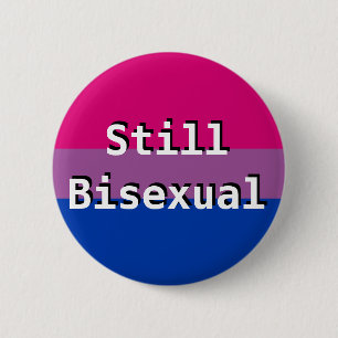 Bi+ Pride Flag Still Bisexual Button