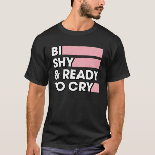 Bi Shy And Ready To Cry Bisexual Pride Colors Intr T-Shirt