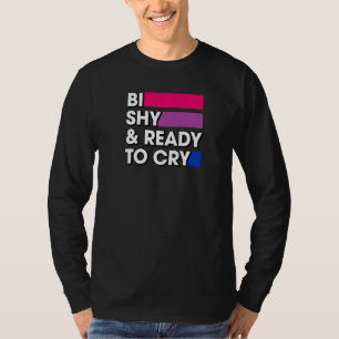 Bi Shy And Ready To Cry Bisexual Pride Colours Int T-Shirt