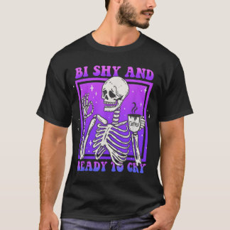 Bi Shy And Ready To Cry Lgbt Skeleton Bisexual  T-Shirt