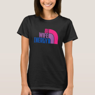 Bi Wife Energy Bisexual Pride Bisexual Rainbow Fla T-Shirt