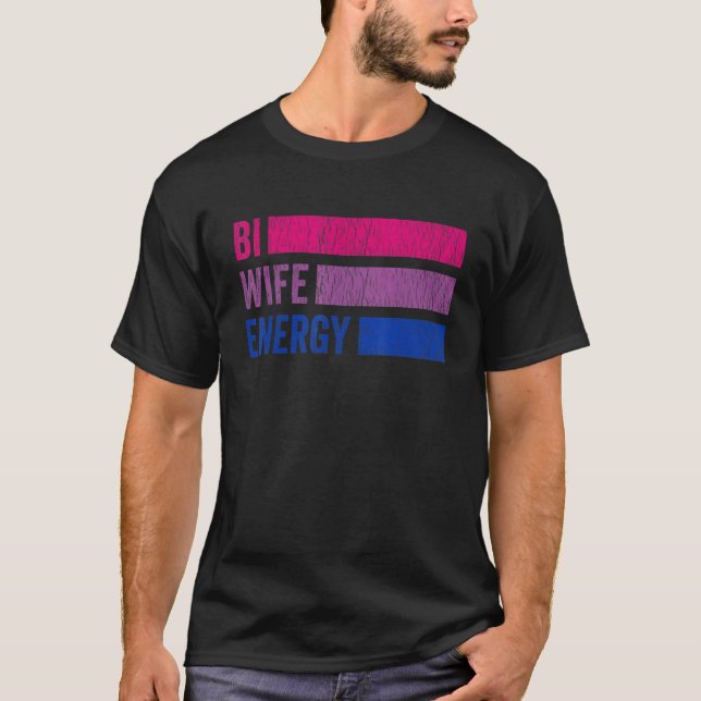 Bi Wife Energy Bisexual Pride Flag Lgbtq Bisexuali T-Shirt (Front)