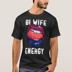 Bi Wife Energy Leopard Lips Bisexuality Bi Pride F T-Shirt
