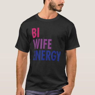Bi Wife Energy Lgbtq Support Lgbt Bisexual Flag Pr T-Shirt