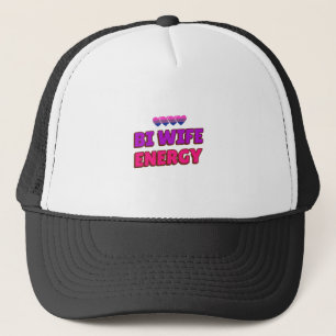 Bi Wife Energy  Trucker Hat