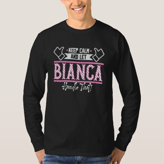 Bianca Keep Calm and let Bianca Handle that T-Shirt (Front)