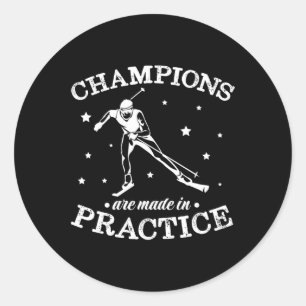 Biathlon Champions Are Made In Practice Cross Coun Classic Round Sticker