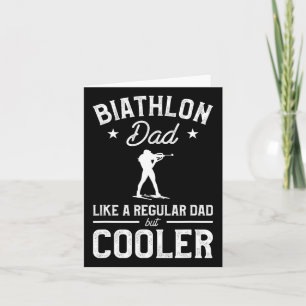 Biathlon Dad Like A Regular Dad But Cooler Biathle Card