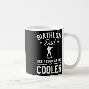 Biathlon Dad Like A Regular Dad But Cooler Biathle Coffee Mug