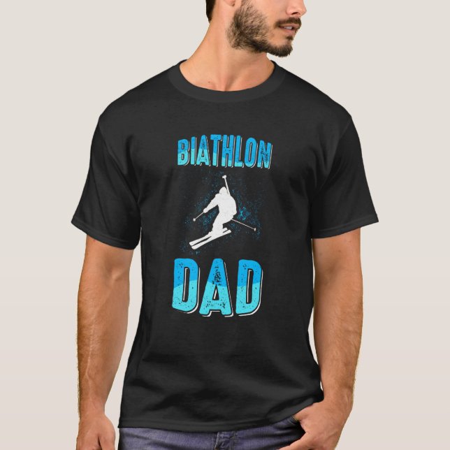 biathlon dad sport winter sports biathlete skier f T-Shirt (Front)