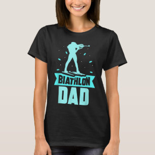 Biathlon Dad Sports Biathlete Biathlons Father Dad T-Shirt