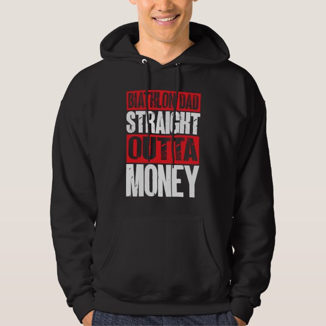 Biathlon Dad Straight Outta Money Biathlete Father Hoodie (Front)