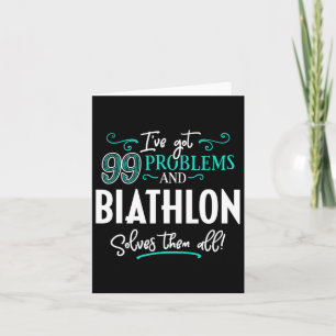 Biathlon Design Gift - Biathlon Solves Them All!  Card