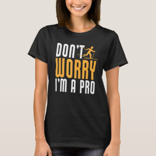 Biathlon Don't Worry I'm A Pro Cross Country Skier T-Shirt