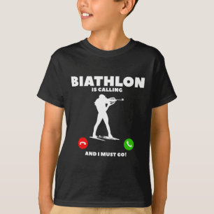 Biathlon Is Calling And I Must Go Biathlete 1 T-Shirt