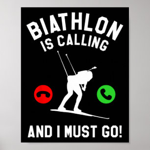 Biathlon Is Calling And I Must Go Biathlete Poster