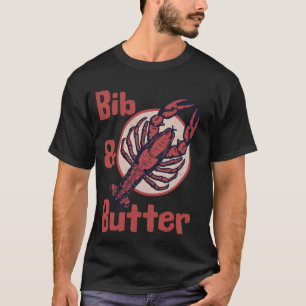 Bib lobster and butter in Maine sea food addict T-Shirt