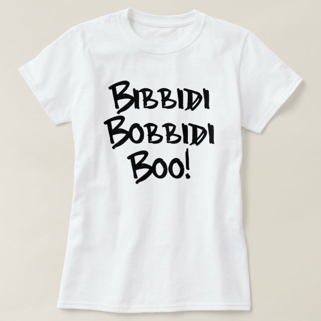 BIBBIDI, BOBBIDI, BOO! T-Shirt (Design Front)