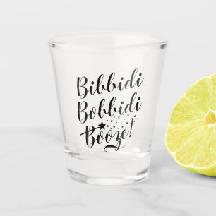 Bibbidi Bobbidi Booze Funny Magical Black Script Shot Glass