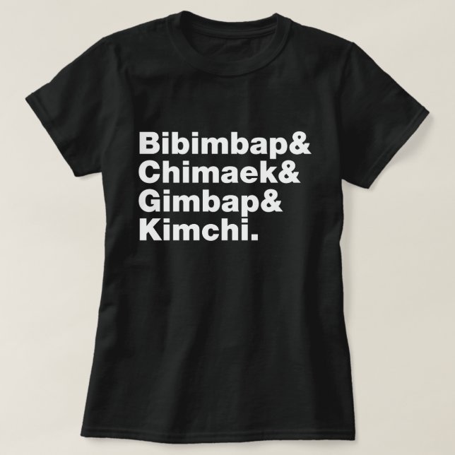 Bibimbap & Chimaek & Gimbap & Kimchi. Korean Foods T-Shirt (Design Front)