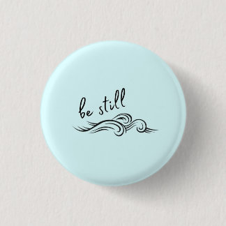 Bible Badges: Be Still 3 Cm Round Badge