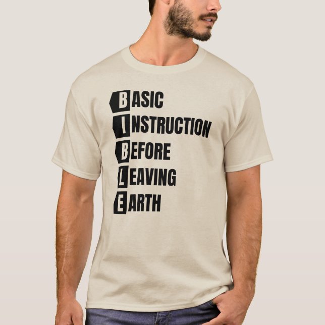 BIBLE Basic Instruction Before Leaving Earth T-Shirt (Front)