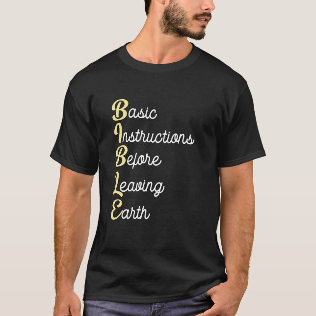 Bible Basic Instructions Before Leaving Earth T-Shirt (Front)