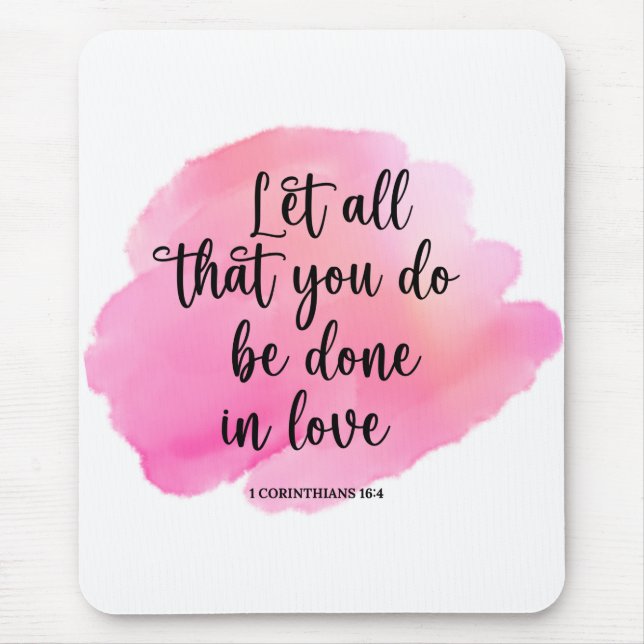 Bible Everything In Love 1 Corinthians 16:4 Mouse Mat (Front)