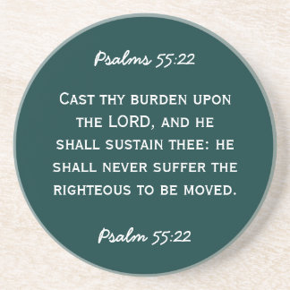 Bible passage Psalm 55:22 in white text. Coaster