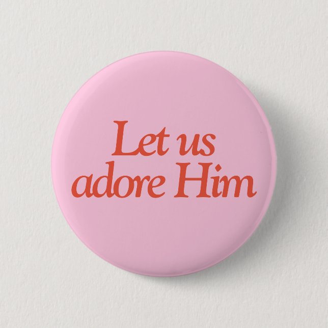 Bible Quote Button | Let Us Adore Him (Front)