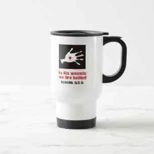Bible Quote Travel Mug,By His Wounds We Are Healed Mug