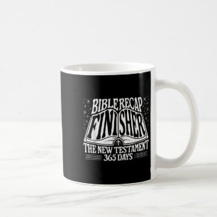 Bible Recap Finisher 365 Days Quote The New Testam Coffee Mug