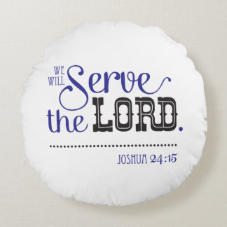 Bible Scripture Joshua 24:15 me and my house Round Cushion