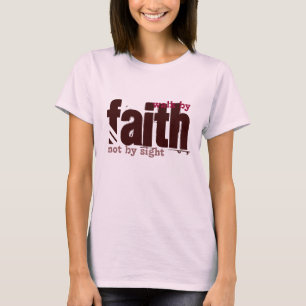 Bible Scripture - Walk by Faith Ladies T-Shirt