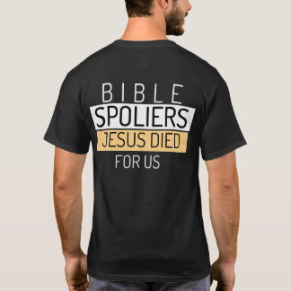 BIBLE SPOLIERS JESUS DIED FOR US T-Shirt