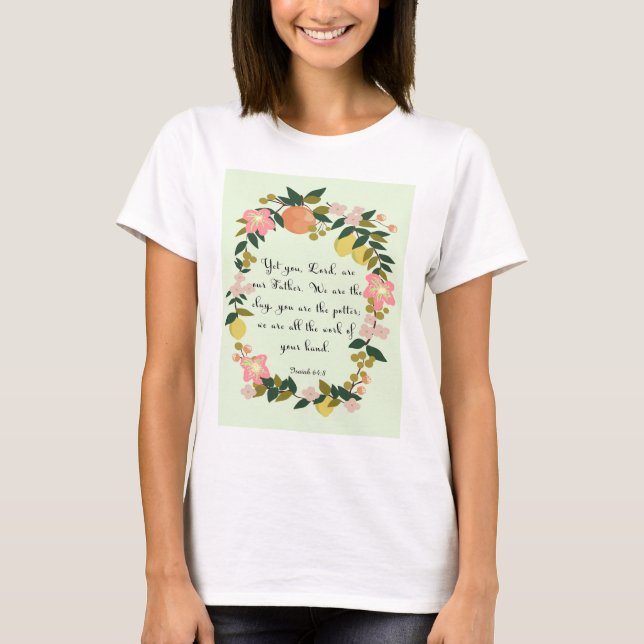 Bible Verse Art - Isaiah 64:8 T-Shirt (Front)
