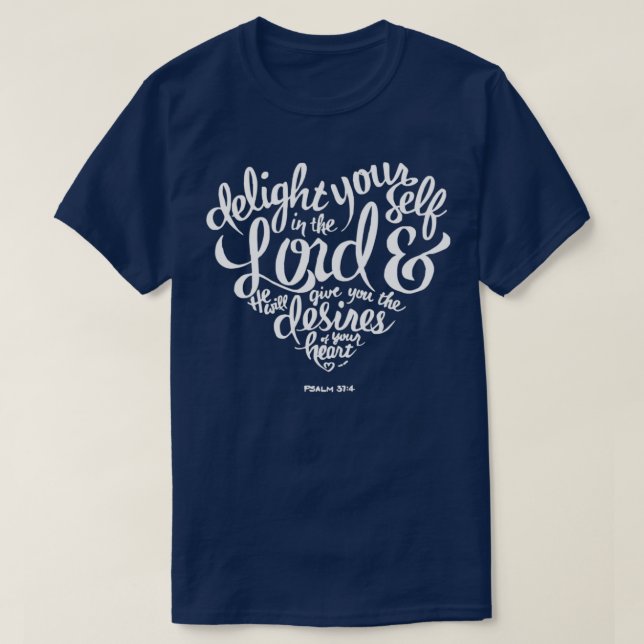 Bible Verse Delight yourself in the Lord Psalm 1 T-Shirt (Design Front)