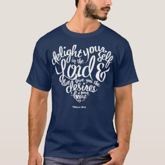 Bible Verse Delight yourself in the Lord Psalm 1 T-Shirt