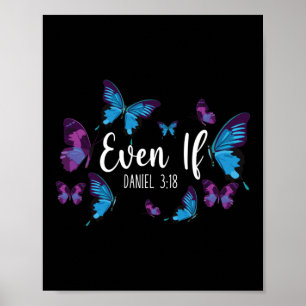 Bible Verse Even If Daniel 3:18 Butterfly Poster