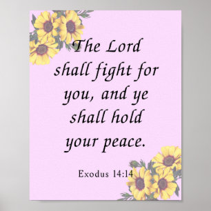 Bible Verse, Exodus 14:14 Poster
