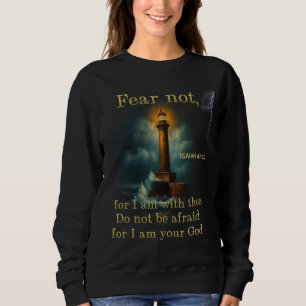 Bible Verse Fear not for I am with thee Sweatshirt