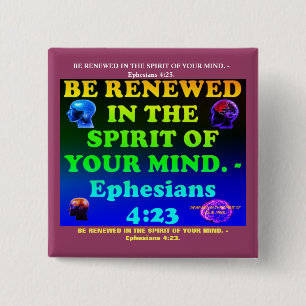 Bible verse from Ephesians 4:23. 15 Cm Square Badge