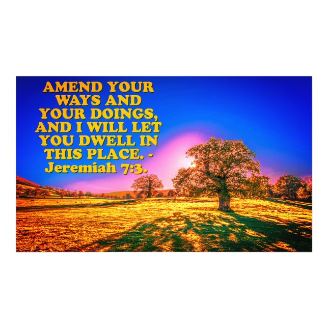 Bible verse from Jeremiah 7:3. Photo Print (Front)
