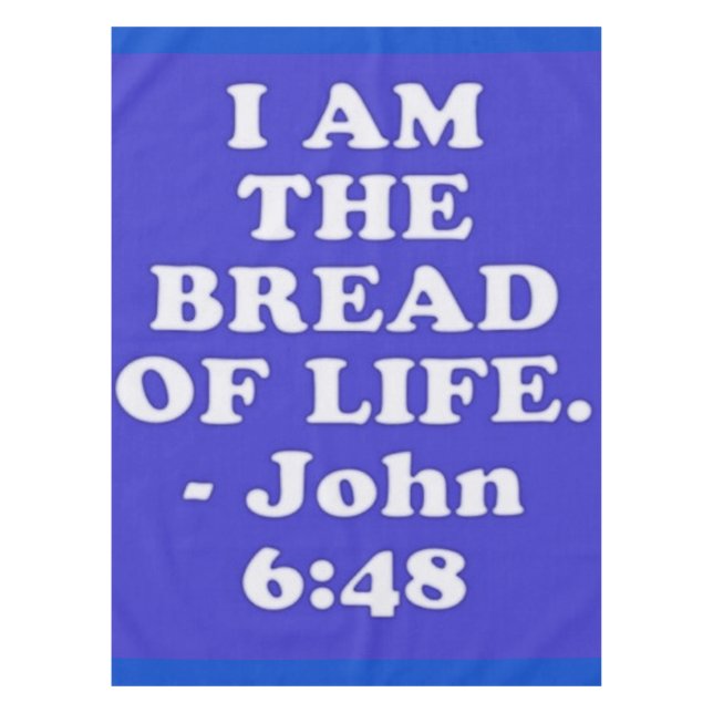 Bible verse from John 6:48. Tablecloth (Front)