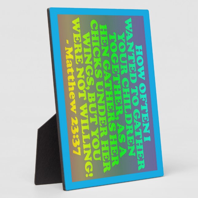 Bible verse from Matthew 23:37. Plaque (Side)