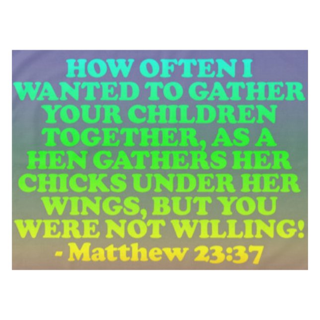 Bible verse from Matthew 23:37. Tablecloth (Front (Horizontal))