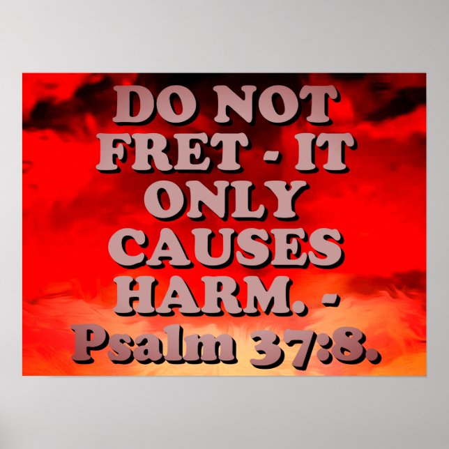 Bible verse from Psalm 37:8. Poster (Front)